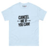 Cancel Me T-Shirt