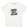 Cancel Me T-Shirt - Image 9